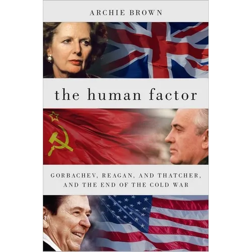 The Human Factor: Gorbachev, Reagan, and Thatcher, and the End of the Cold War - Hardcover