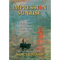 Impression Sunrise: The Romance of Alice and Claude Monet - Hardcover