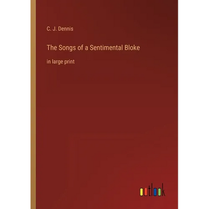 The Songs of a Sentimental Bloke: in large print - Paperback