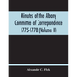 Minutes Of The Albany Committee Of Correspondence 1775-1778; Minutes Of The Schenectady Committee 1775-1779 And Index (Volume Ii) - Paperback