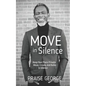 Move in Silence: Keep Your Plans Private. Move, Create and Build in Silence. - Paperback