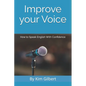 Improve Your Voice: How to Speak English With Confidence - Paperback
