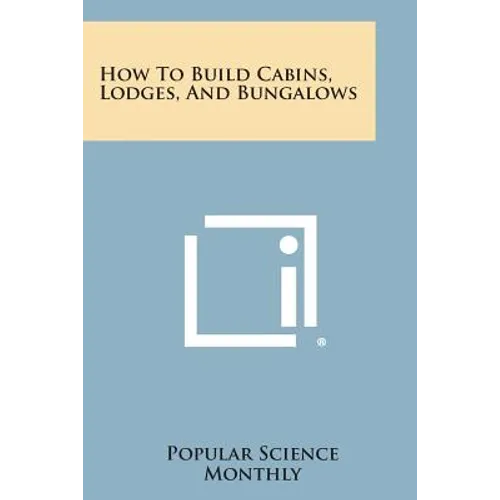 How to Build Cabins, Lodges, and Bungalows - Paperback
