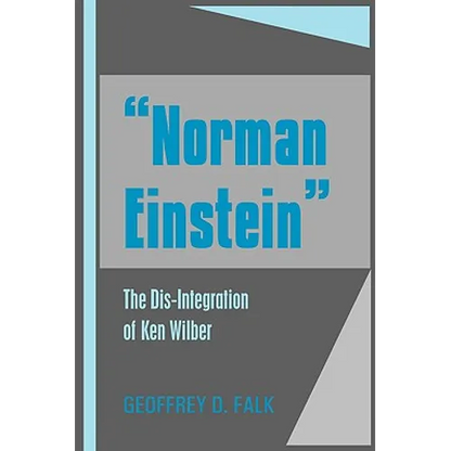 "Norman Einstein": The Dis-Integration of Ken Wilber - Hardcover