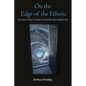 On the Edge of the Etheric: Survival After Death Scientifically Explained - Paperback