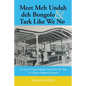 Meet Meh Undah deh Bongolo & Tark Like We No: A Case for Virgin Islands Creole Den An' Now & A Socio-Cultural Lexicon - Paperback