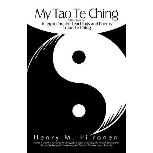 My Tao Te Ching: A Workbook for Interpreting the Teachings and Poems in Tao Te Ching - Paperback