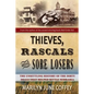 Thieves, Rascals, and Sore Losers: The Unsettling History of the Dirty Deals that Helped Settle Nebraska - Paperback