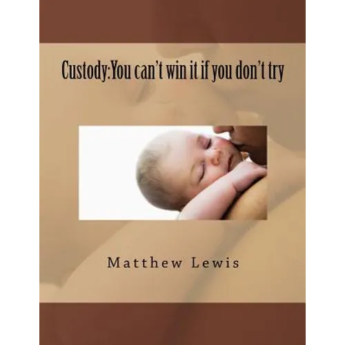 Custody: You can't win it if you don't try - Paperback