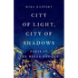 City of Light, City of Shadows: Paris in the Belle Époque - Hardcover