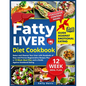 Fatty Liver Diet Cookbook: Detox and Cleanse Your Liver with Hundreds of Easy and Proven Regenerative Recipes Plus a 12-Week Meal Plan and a Guid - Paperback