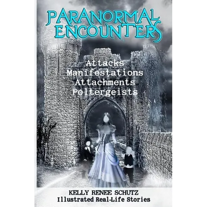 Paranormal Encounters: Attacks, Manifestations, Attachments, Poltergeists - Paperback