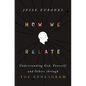 How We Relate: Understanding God, Yourself, and Others Through the Enneagram - Hardcover