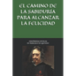 Enseñanzas estoicas de Francisco de Quevedo. El camino de la sabiduría para alcanzar la felicidad. - Paperback