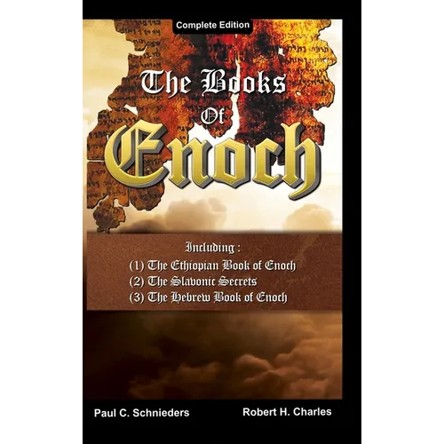 The Books of Enoch: Complete edition: Including (1) The Ethiopian Book of Enoch, (2) The Slavonic Secrets and (3) The Hebrew Book of Enoch - Hardcover