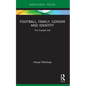Football, Family, Gender and Identity: The Football Self - Paperback
