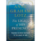 The Light of His Presence: Prayers to Draw You Near to the Heart of God - Hardcover