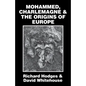 Mohammed, Charlemagne, and the Origins of Europe: The Pirenne Thesis in the Light of Archaeology - Paperback