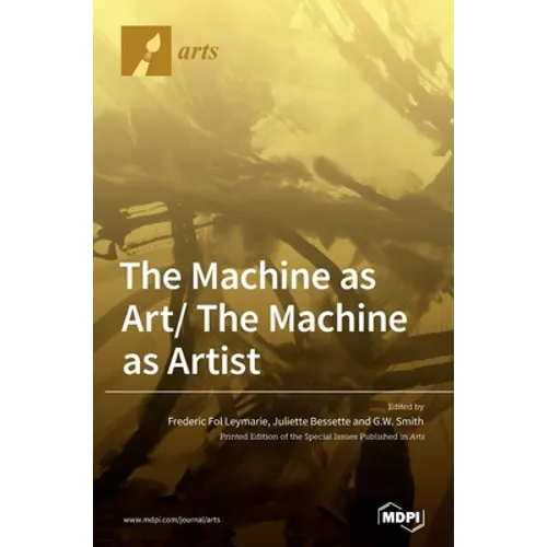 The Machine as Art/ The Machine as Artist - Hardcover