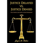 Justice Delayed vs. Justice Denied: Race, Politics, and Money in State Government - Paperback