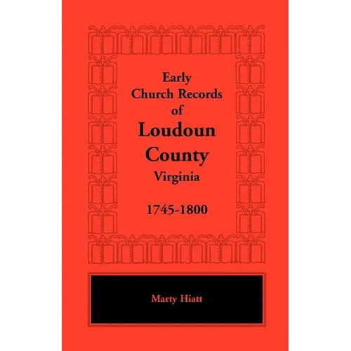 Early Church Records of Loudoun County, Virginia, 1745-1800 - Paperback