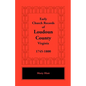 Early Church Records of Loudoun County, Virginia, 1745-1800 - Paperback