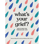 What's Your Grief?: Lists to Help You Through Any Loss - Hardcover