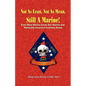 NOT AS LEAN, NOT AS MEAN, STILL A MARINE! - EVEN MORE Marine Corps Sea Stories and Politically Incorrect Common Sense - Paperback