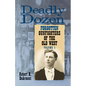 Deadly Dozen: Twelve Forgotten Gunfighters of the Old West, Vol. 1 Volume 1 - Paperback