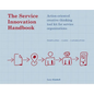 The Service Innovation Handbook: Action-Oriented Creative Thinking Toolkit for Service Organizations - Paperback