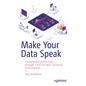 Make Your Data Speak: Creating Actionable Data Through Excel for Non-Technical Professionals - Paperback