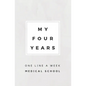 My Four Years: One Line A Week Medical School: Medical School Memory Book - Paperback