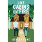 Like Cabins On Fire: A Sweet Romantic Comedy - Paperback