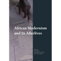 African Modernism and Its Afterlives - Paperback