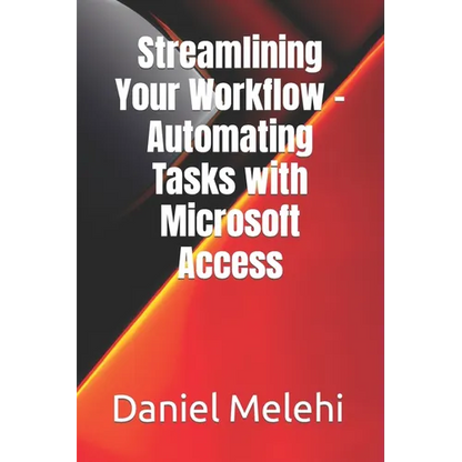 Streamlining Your Workflow - Automating Tasks with Microsoft Access - Paperback