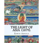 The Light of Asia (1879). By: Edwin Arnold: Narrative poem - Paperback