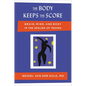 The Body Keeps the Score: Brain, Mind, and Body in the Healing of Trauma - Hardcover