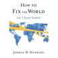 How to Fix the World (in 3 Easy Steps) - Hardcover