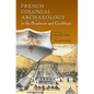 French Colonial Archaeology in the Southeast and Caribbean - Paperback