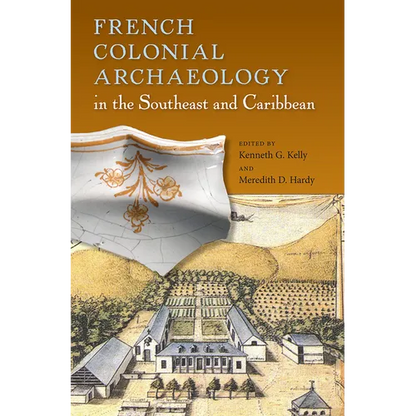 French Colonial Archaeology in the Southeast and Caribbean - Paperback