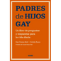 Padres de Hijos Gay.: Un Libro de Preguntas Y Respuestas Para La Vida Diaria - Paperback