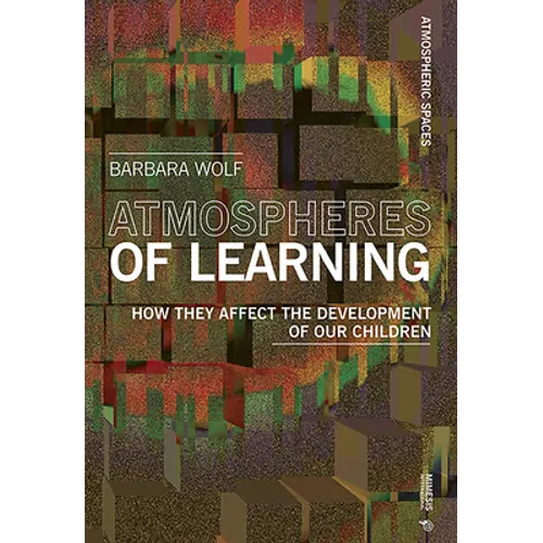 Atmospheres of Learning: How they affect the development of our children - Paperback