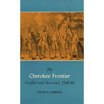 The Cherokee Frontier: Conflict and Survival, 1740-62 - Paperback