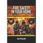 Fire Safety In Your Home: A Short Guide On Incorporating Practices To Keep Your Family, Home and Valuables Safe In An Emergency - Paperback