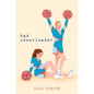 Bad Cheerleader - Hardcover