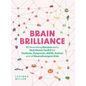 Brain Brilliance: 60 Nourishing Recipes and a Nutritional Toolkit for Dyslexia, Dyspraxia, Adhd, Autism and All Neurodivergent Kids - Hardcover