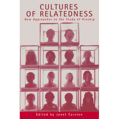 Cultures of Relatedness: New Approaches to the Study of Kinship - Paperback