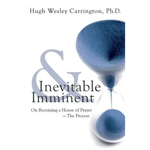 Inevitable & Imminent: On Becoming a House of Prayer - The Process - Paperback