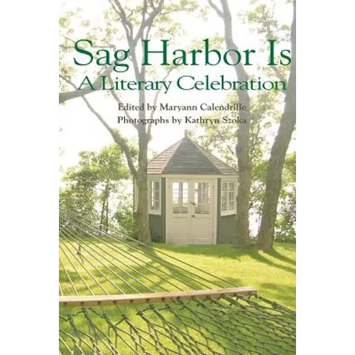 Sag Harbor Is: A Literary Celebration - Paperback