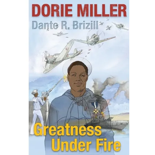 Dorie Miller: Greatness Under Fire - Paperback